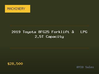 2019 Toyota 8FG25 Forklift — LPG 2.5T Capacity