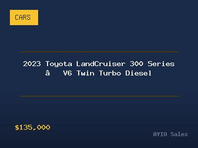 2023 Toyota LandCruiser 300 Series — V6 Twin Turbo Diesel