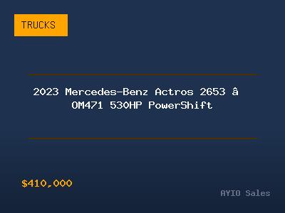 2023 Mercedes-Benz Actros 2653 — OM471 530HP PowerShift